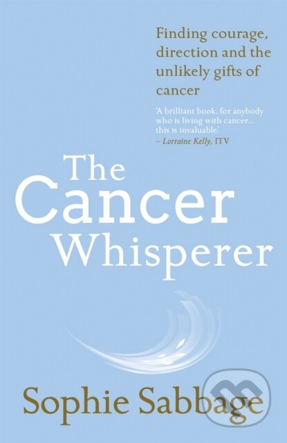 Kniha: The Cancer Whisperer (Sophie Sabbage). Hodder Paperback, 2017 Kniha: The Cancer Whisperer (Sophie Sabbage). Hodder Paperback, 2017