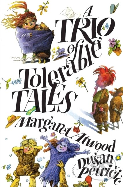 Kniha: A Trio of Tolerable Tales (Duan Petrii a Margaret Atwood). , 2017 Kniha: A Trio of Tolerable Tales (Duan Petrii a Margaret Atwood). , 2017