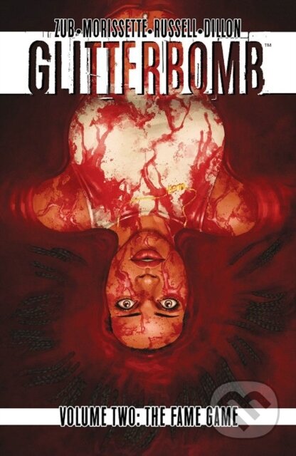 Kniha: Glitterbomb Volume 2: The Fame Game (Jim Zub, Robert Place Napton, Jr. a Greg Hildebrandt). Image Comics, 2018 Kniha: Glitterbomb Volume 2: The Fame Game (Jim Zub, Robert Place Napton, Jr. a Greg Hildebrandt). Image Comics, 2018