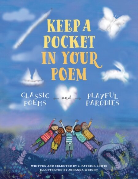 Kniha: Keep a Pocket in Your Poem (J. Patrick Lewis). , 2017 Kniha: Keep a Pocket in Your Poem (J. Patrick Lewis). , 2017