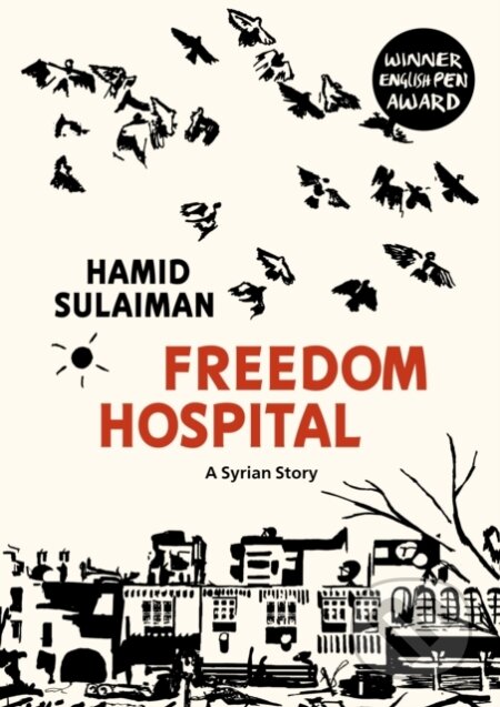 Kniha: Freedom Hospital (Hamid Sulaiman). Jonathan Cape, 2017 Kniha: Freedom Hospital (Hamid Sulaiman). Jonathan Cape, 2017