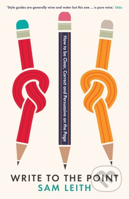 Kniha: Write to the Point (Sam Leith). Profile Books, 2018 Kniha: Write to the Point (Sam Leith). Profile Books, 2018