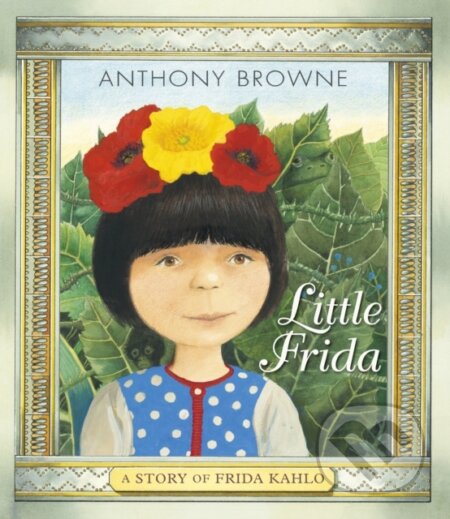 Kniha: Little Frida (Anthony Browne). Walker books, 2020 Kniha: Little Frida (Anthony Browne). Walker books, 2020