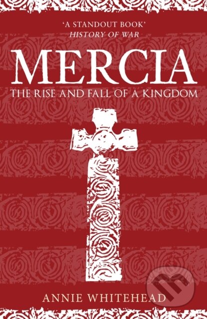 Kniha: Mercia (Annie Whitehead). Amberley Publishing, 2020 Kniha: Mercia (Annie Whitehead). Amberley Publishing, 2020