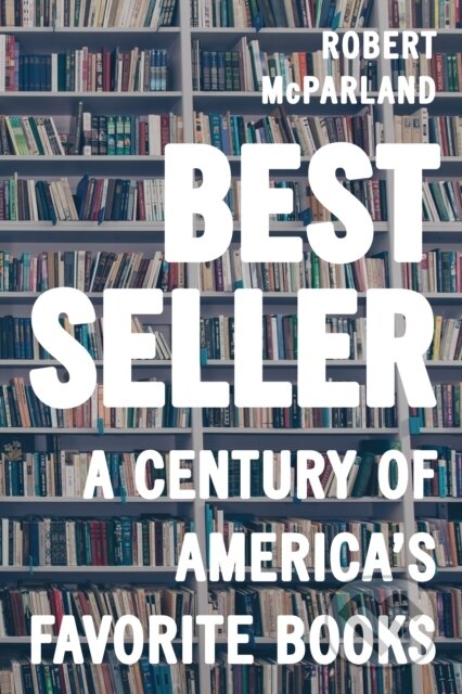 Kniha: Bestseller (Robert McParland). Rowman & Littlefield, 2018 Kniha: Bestseller (Robert McParland). Rowman & Littlefield, 2018