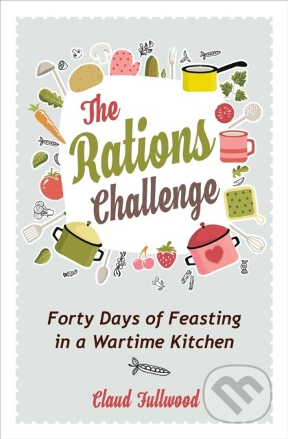 Kniha: The Rations Challenge (Claud Fullwood). Lion books, 2019 Kniha: The Rations Challenge (Claud Fullwood). Lion books, 2019