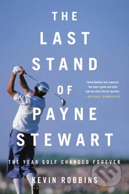 Kniha: The Last Stand of Payne Stewart (Kevin Robbins). , 2020 Kniha: The Last Stand of Payne Stewart (Kevin Robbins). , 2020