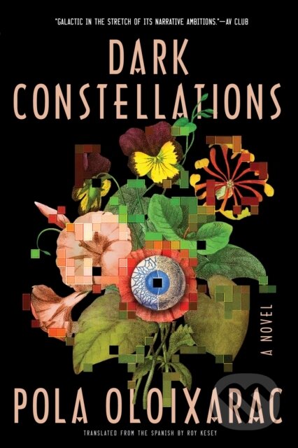 Kniha: Dark Constellations (Pola Oloixarac a Roy Kesey). Soho Press, 2020 Kniha: Dark Constellations (Pola Oloixarac a Roy Kesey). Soho Press, 2020
