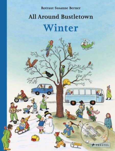 Kniha: All Around Bustletown: Winter (Rotraut Susanne Berner). Prestel, 2019 Kniha: All Around Bustletown: Winter (Rotraut Susanne Berner). Prestel, 2019