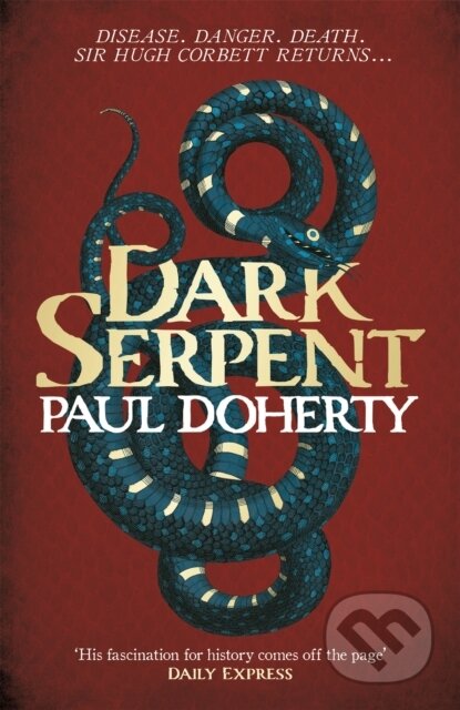 Kniha: Dark Serpent (Hugh Corbett Mysteries, Book 18) (Paul Doherty). Headline Book, 2017 Kniha: Dark Serpent (Hugh Corbett Mysteries, Book 18) (Paul Doherty). Headline Book, 2017