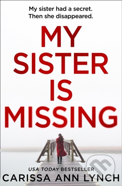 Kniha: My Sister is Missing (Carissa Ann Lynch). One More Chapter, 2019 Kniha: My Sister is Missing (Carissa Ann Lynch). One More Chapter, 2019