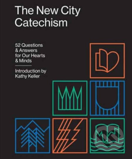 Kniha: The New City Catechism (Crossway Books). Crossway Books, 2017 Kniha: The New City Catechism (Crossway Books). Crossway Books, 2017