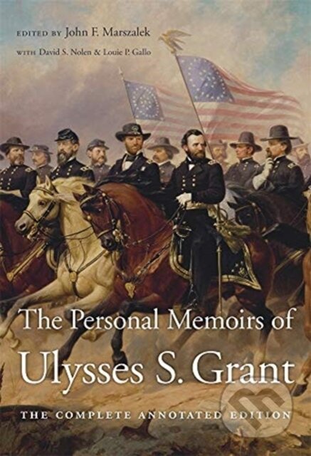 Kniha: The Personal Memoirs of Ulysses S. Grant (Ulysses S. Grant a John F. Marszalek). Harvard University Press, 2019 Kniha: The Personal Memoirs of Ulysses S. Grant (Ulysses S. Grant a John F. Marszalek). Harvard University Press, 2019