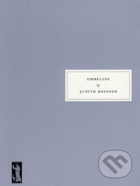 Kniha: Emmeline (Judith Rossner). Persephone, 2017 Kniha: Emmeline (Judith Rossner). Persephone, 2017