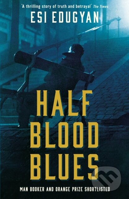 Kniha: Half Blood Blues (Esi Edugyan). Serpents Tail, 2018 Kniha: Half Blood Blues (Esi Edugyan). Serpents Tail, 2018