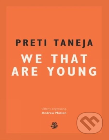 Kniha: We That Are Young (Preti Taneja). Galley Beggar Press, 2017 Kniha: We That Are Young (Preti Taneja). Galley Beggar Press, 2017