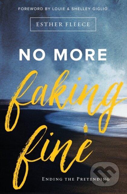 Kniha: No More Faking Fine (Esther Fleece Allen). Zondervan, 2017 Kniha: No More Faking Fine (Esther Fleece Allen). Zondervan, 2017