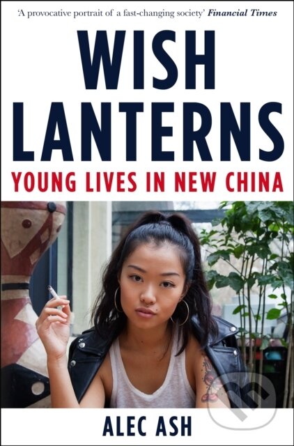 Kniha: Wish Lanterns (Alec Ash). Picador, 2017 Kniha: Wish Lanterns (Alec Ash). Picador, 2017