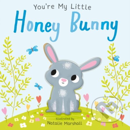 Kniha: You're My Little Honey Bunny (Natalie Marshall a Nicola Edwards). Little Tiger, 2020 Kniha: You're My Little Honey Bunny (Natalie Marshall a Nicola Edwards). Little Tiger, 2020