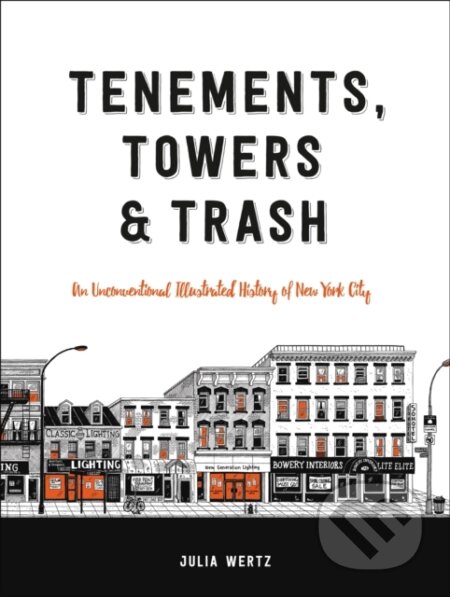 Kniha: Tenements, Towers & Trash (Julia Wertz). Black Dog, 2017 Kniha: Tenements, Towers & Trash (Julia Wertz). Black Dog, 2017