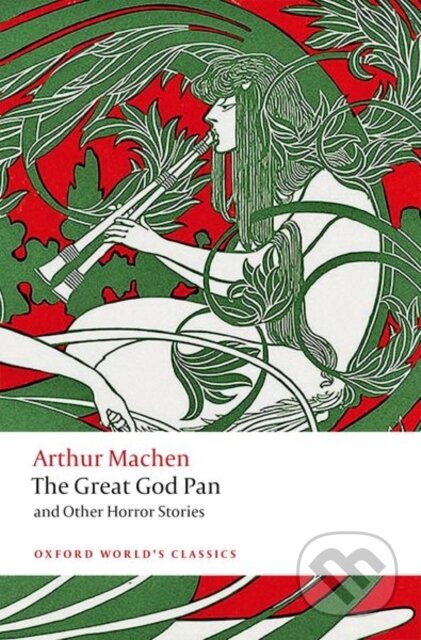 Kniha: The Great God Pan and Other Horror Stories (Arthur Machen a Aaron Worth). Oxford University Press, 2019 Kniha: The Great God Pan and Other Horror Stories (Arthur Machen a Aaron Worth). Oxford University Press, 2019