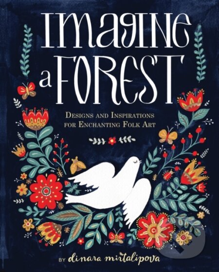 Kniha: Imagine a Forest (Dinara Mirtalipova). Rock Point, 2017 Kniha: Imagine a Forest (Dinara Mirtalipova). Rock Point, 2017