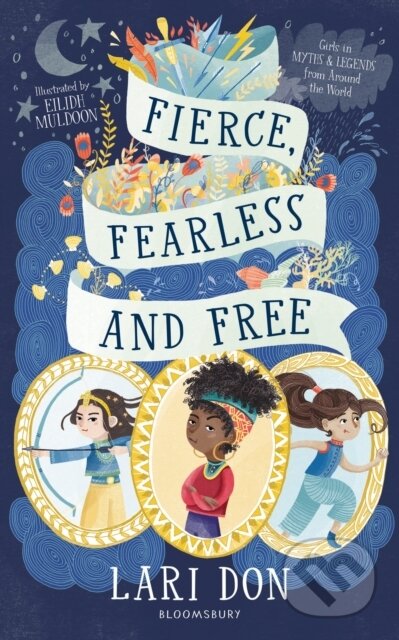 Kniha: Fierce, Fearless and Free (Lari Don). Bloomsbury, 2020 Kniha: Fierce, Fearless and Free (Lari Don). Bloomsbury, 2020