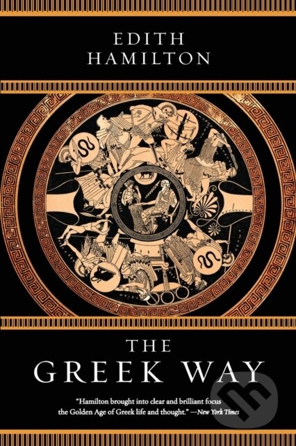 Kniha: The Greek Way (Edith Hamilton). WW Norton & Co, 2017 Kniha: The Greek Way (Edith Hamilton). WW Norton & Co, 2017