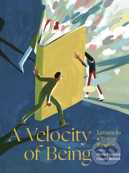 Kniha: A Velocity of Being (Claudia Bedrick a Maria Popova). Enchanted Lion, 2017 Kniha: A Velocity of Being (Claudia Bedrick a Maria Popova). Enchanted Lion, 2017