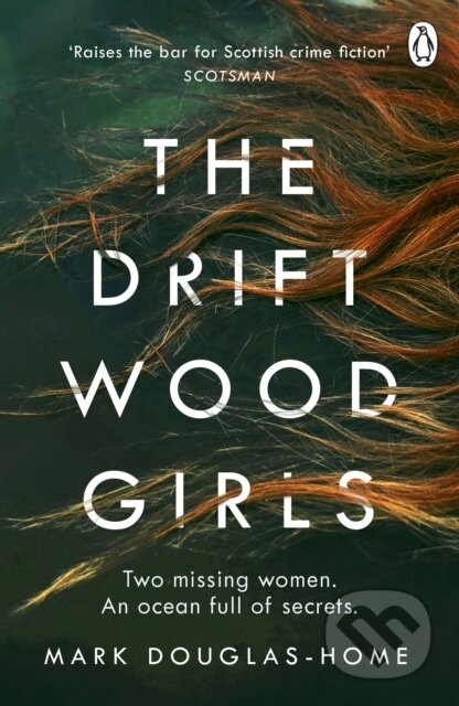 Kniha: The Driftwood Girls (Mark Douglas-Home). Penguin Books, 2020 Kniha: The Driftwood Girls (Mark Douglas-Home). Penguin Books, 2020