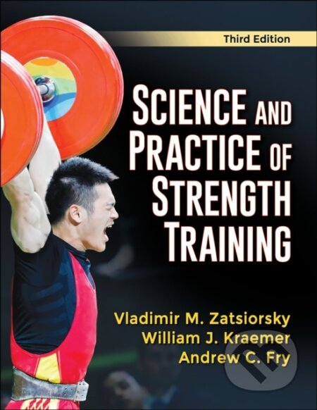 Kniha: Science and Practice of Strength Training (Andrew C. Fry, William J. Kraemer a Vladimir M. Zatsiorsky). Human Kinetics, 2020 Kniha: Science and Practice of Strength Training (Andrew C. Fry, William J. Kraemer a Vladimir M. Zatsiorsky). Human Kinetics, 2020