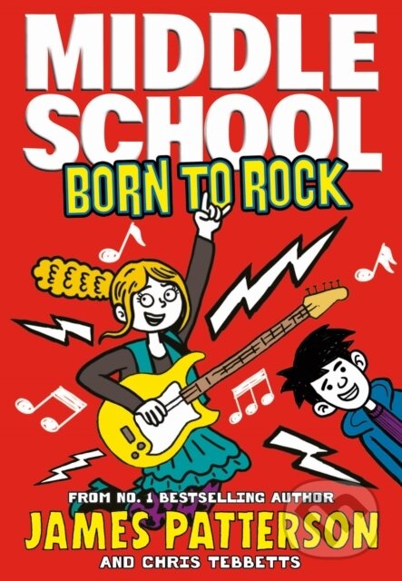 Kniha: Middle School: Born to Rock (James Patterson). Arrow Books, 2020 Kniha: Middle School: Born to Rock (James Patterson). Arrow Books, 2020