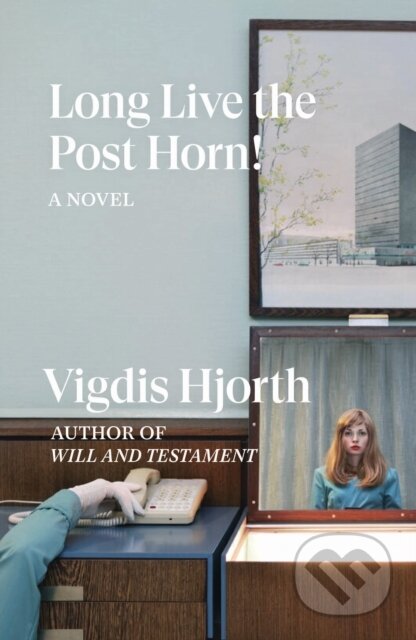 Kniha: Long Live the Post Horn! (Vigdis Hjorth). Verso, 2020 Kniha: Long Live the Post Horn! (Vigdis Hjorth). Verso, 2020