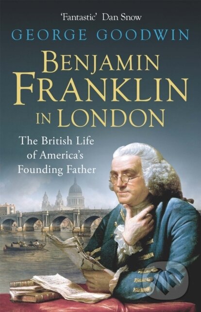 Kniha: Benjamin Franklin in London (George Goodwin). Weidenfeld and Nicolson, 2017 Kniha: Benjamin Franklin in London (George Goodwin). Weidenfeld and Nicolson, 2017
