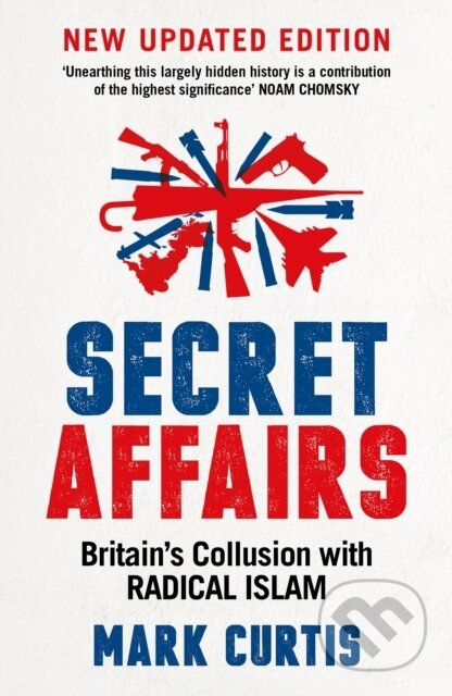 Kniha: Secret Affairs (Mark Curtis). Serpents Tail, 2018 Kniha: Secret Affairs (Mark Curtis). Serpents Tail, 2018