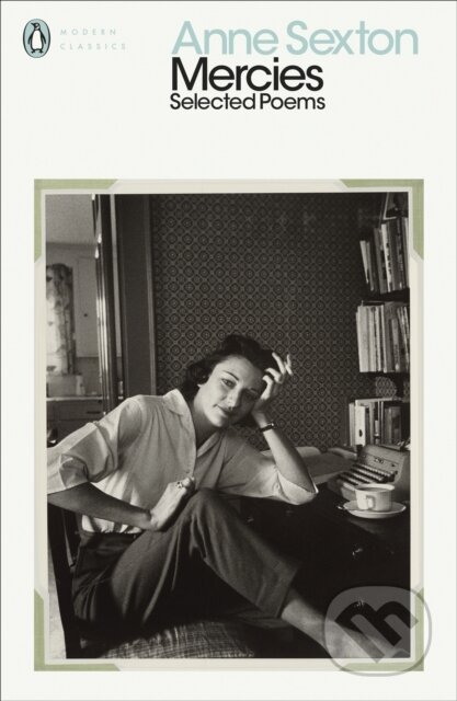 Kniha: Mercies (Anne Sexton). Penguin Classics, 2020 Kniha: Mercies (Anne Sexton). Penguin Classics, 2020