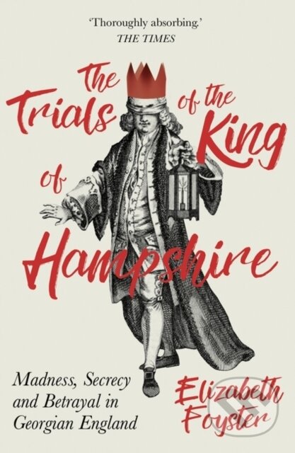 Kniha: The Trials of the King of Hampshire (Elizabeth Foyster). Oneworld Publications, 2017 Kniha: The Trials of the King of Hampshire (Elizabeth Foyster). Oneworld Publications, 2017