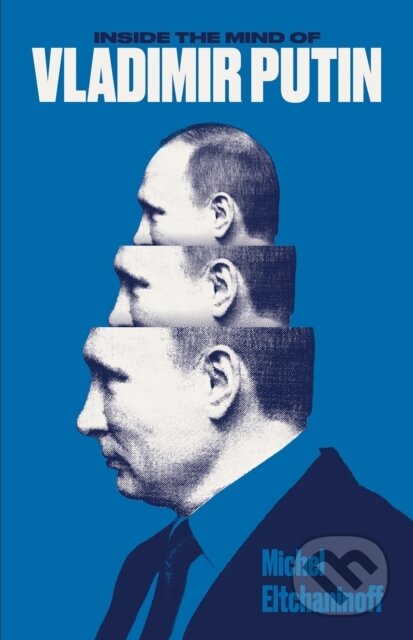 Kniha: Inside the Mind of Vladimir Putin (Michel Eltchaninoff). C Hurst & Co Publishers, 2018 Kniha: Inside the Mind of Vladimir Putin (Michel Eltchaninoff). C Hurst & Co Publishers, 2018