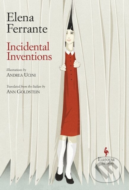 Kniha: Incidental Inventions (Elena Ferrante). Europa Editions, 2019 Kniha: Incidental Inventions (Elena Ferrante). Europa Editions, 2019