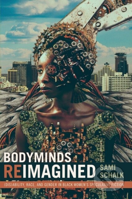 Kniha: Bodyminds Reimagined (Sami Schalk). Duke University, 2018 Kniha: Bodyminds Reimagined (Sami Schalk). Duke University, 2018