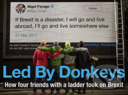 Kniha: Led by Donkeys (Ben Stewart, Oliver Knowles, LedByDonkeys a James Sadri). Atlantic Books, 2019 Kniha: Led by Donkeys (Ben Stewart, Oliver Knowles, LedByDonkeys a James Sadri). Atlantic Books, 2019