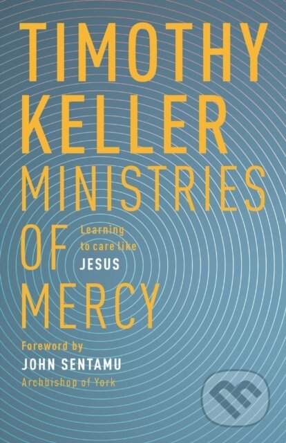 Kniha: Ministries of Mercy (Timothy Keller). SPCK Publishing, 2017 Kniha: Ministries of Mercy (Timothy Keller). SPCK Publishing, 2017