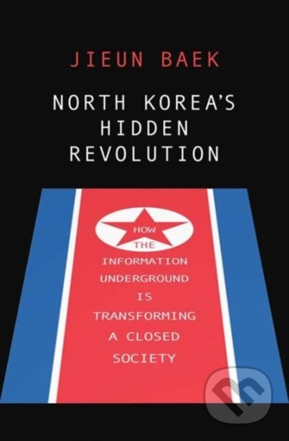 Kniha: North Korea's Hidden Revolution (Jieun Baek). Yale University Press, 2017 Kniha: North Korea's Hidden Revolution (Jieun Baek). Yale University Press, 2017