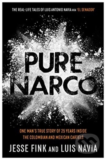 Kniha: Pure Narco (Jesse Fink a Luis Navia). John Blake, 2020 Kniha: Pure Narco (Jesse Fink a Luis Navia). John Blake, 2020