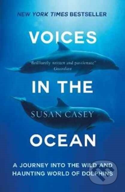 Kniha: Voices in the Ocean (Susan Casey). Oneworld Publications, 2017 Kniha: Voices in the Ocean (Susan Casey). Oneworld Publications, 2017