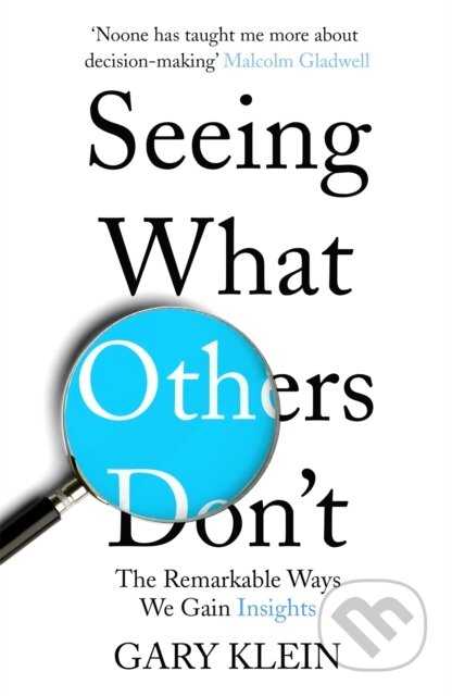 Kniha: Seeing What Others Don't (Gary Klein). , 2017 Kniha: Seeing What Others Don't (Gary Klein). , 2017
