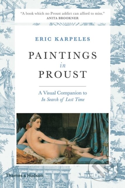 Kniha: Paintings in Proust (Eric Karpeles). Thames & Hudson, 2017 Kniha: Paintings in Proust (Eric Karpeles). Thames & Hudson, 2017