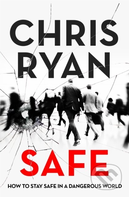 Kniha: Safe: How to stay safe in a dangerous world (Chris Ryan). Hodder Paperback, 2019 Kniha: Safe: How to stay safe in a dangerous world (Chris Ryan). Hodder Paperback, 2019