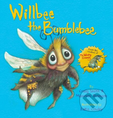 Kniha: Willbee the Bumblebee (Craig Smith a Maureen Thomson). Scholastic, 2019 Kniha: Willbee the Bumblebee (Craig Smith a Maureen Thomson). Scholastic, 2019