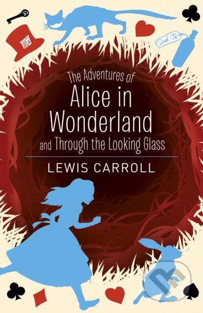 Kniha: The Adventures of Alice in Wonderland and Through the Looking Glass (Lewis Carroll). Arcturus, 2018 Kniha: The Adventures of Alice in Wonderland and Through the Looking Glass (Lewis Carroll). Arcturus, 2018
